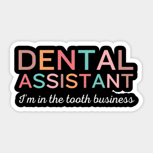 I'm in the tooth business Funny Retro Pediatric Dental Assistant Hygienist Office Sticker